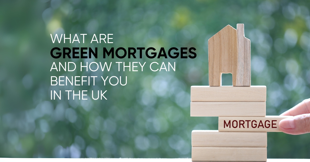 What Are Green Mortgages And How They Can Benefit You In The UK | BVS ...